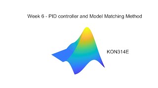 Week 6  PID controller and Model Matching Method [upl. by Aynekat759]