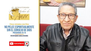 No pelee espiritualmente sin el consejo de Dios  Proverbios 2018 [upl. by Bijan]