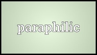 Paraphilic Meaning [upl. by Janey]