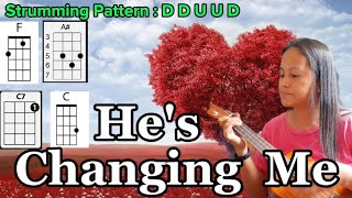 Hes Changing Me Ukulele Cover  Lyrics Chords amp Strumming Pattern  Sing amp PlayAlong [upl. by Ecydnac]