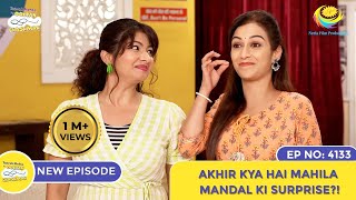 NEW Ep 4133  Akhir Kya Hai Mahila Mandal Ka Surprise I Taarak Mehta Ka Ooltah Chashmah [upl. by Elinore]