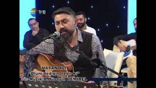 HASAN ALIÖlüm dediğin nedir ki [upl. by Elleved]