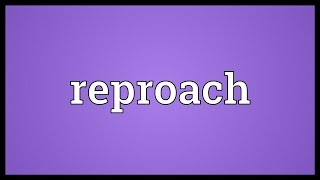 Reproach Meaning [upl. by Goldia]