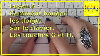 Leçon 5  Comment bouger les doigts sur le clavier Les touches G et H Cours de Dactylographie [upl. by Theron]