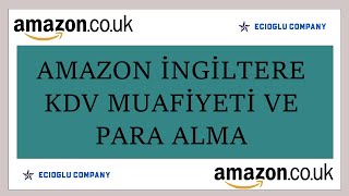 VERGÄ° Ã–DEMEYE SON  AMAZON INGILTERE DE KDV MUAFÄ°YETÄ° VE PARA ALMA 100 GARANTÄ°LÄ° KANITLI [upl. by Massimiliano]