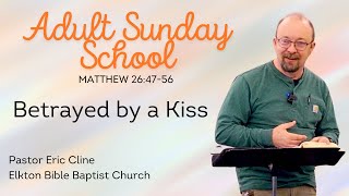 Adult Sunday School Class Matthew 264756 Pastor Eric Cline [upl. by Enitnemelc262]