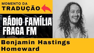 Benjamin Hastings  Homeward  TRADUÇÃO [upl. by Salhcin]