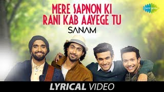 Mere Sapnon Ki Rani  SANAM  Lyrical Video [upl. by Vaenfila563]