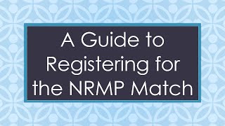 A Guide to Registering for the NRMP Match [upl. by Aneelas43]