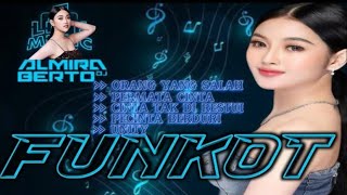 MIXTAPE ❗️FUNKOT TERBARU 2024  DJ ALMIRA BERTO  ORANG YANG SALAH  IBIZA  MEDUZA  LUXOR [upl. by Kilam]