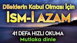 İSMİ AZAM ZİKRİ 41 DEFA HIZLI DİNLE Mucize Dualar [upl. by Hagood]