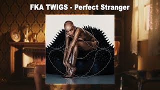 FKA twigs  Perfect Stranger Audio [upl. by Ahsym632]