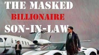 The Masked Billionaire SoninLaw  Episode 144 [upl. by Nance514]