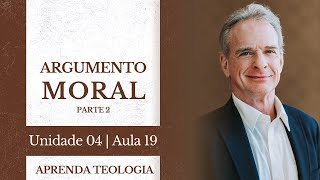 O Argumento Moral 25  Curso de Teologia amp Apologética U04A19 [upl. by Kifar]