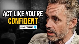 Act Like Youre CONFIDENT  Jordan Peterson Motivation [upl. by Merwin]