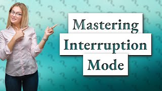 How do I turn off interruption mode [upl. by Aniham167]