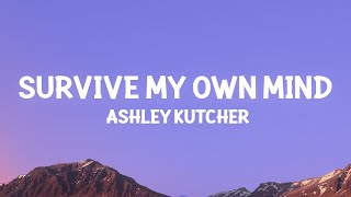 Ashley Kutcher  Survive My Own Mind Lyrics [upl. by Peh]