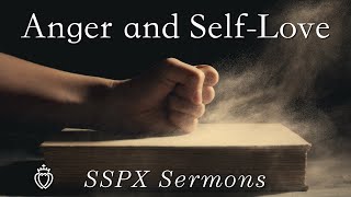 Anger and SelfLove  SSPX Sermons [upl. by Attegroeg81]