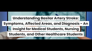 Understanding Basilar Artery Stroke Symptoms Affected Areas and Diagnosis [upl. by Vary]