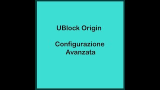 UBlock Origin  Configurazione Avanzata [upl. by Aita]