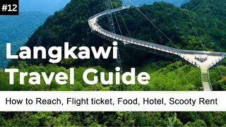 Langkawi Travel Guide amp Budget  How to Reach Flight ticket Food Hotel Scooter Rent [upl. by Corty]