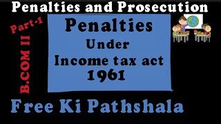 Penalties Under Income Tax act 1961  By Free Ki Pathshala  Part 1 [upl. by Chiou]