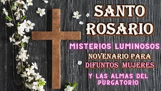 Novenario para Difuntos Mujeres Misterios Luminosos [upl. by Ecilef]