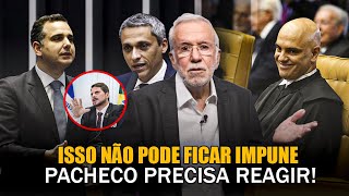 MORAES PASSA DE TODOS OS LIMITES E PARLAMENTARES DEIXA PACHECO ENCURRALADO VAI TER QUE AGIR [upl. by Lunneta]