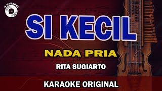 SI KECIL Karaoke Versi Original Nada Pria  RITA SUGIARTO [upl. by O'Callaghan626]