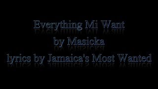 Everything Mi Want  Masicka Cure Pain Riddim 2016 Lyrics [upl. by Donelson]