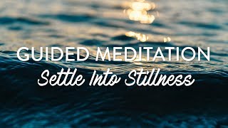 Guided Meditation to Settle Into Stillness [upl. by Esertap]