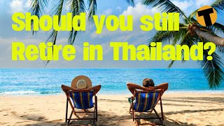 Should foreigners still come to live and retire in Thailand [upl. by Irehj]