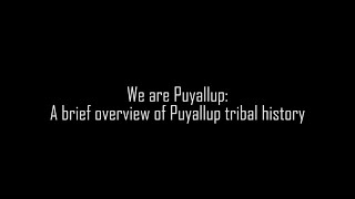 We are Puyallup A Brief History of the Puyallup Tribe [upl. by Aimahc]