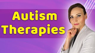 What are the Most Effective Autism Therapies [upl. by Lechar]