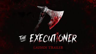 The Executioner  Launch Trailer [upl. by Carri]