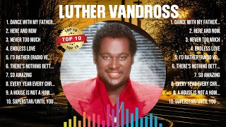 Luther Vandross Greatest Hits Full Album ▶️ Full Album ▶️ Top 10 Hits of All Time [upl. by Hajan]