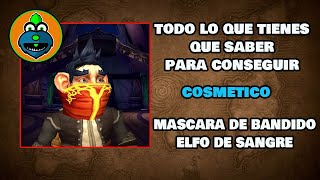 TODO LO QUE TIENES QUE SABER PARA CONSEGUIR MASCARA DE BANDIDO ELFO DE SANGRE  World of Warcraft [upl. by Laon958]