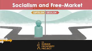 Socialism and FreeMarket Capitalism  The Human Prosperity Project [upl. by Leizar771]