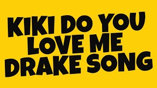 KIKI DO YOU LOVE ME  DRAKE LYRICS [upl. by Bellamy315]