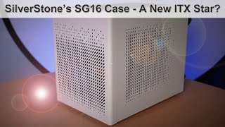 SilverStone SG16 MiniITX Case Review  The Successor to the SG13 Takes on a Brave New World [upl. by Rosdniw]