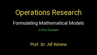 Operations Research Formulating Mathematical Models A First Example [upl. by Lauter]