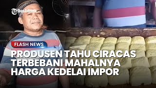 Keluhkan Harga Kedelai Mahal Produsen Tahu di Ciracas Jaktim Merasa Terbebani Sepi Pembeli [upl. by Li]