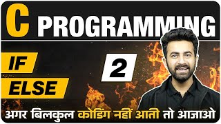 If Else in 1 Video  C Programming  Lecture 2  Complete C Course [upl. by Araid478]