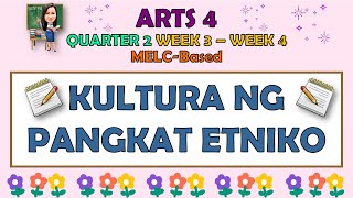 ARTS 4  QUARTER 2 WEEK 3  WEEK 4  KULTURA NG PANGKAT ETNIKO  MELCBASED [upl. by Gardel104]