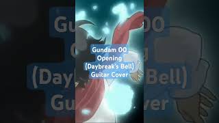 Gundam 00 機動戦士ガンダム00 Opening Daybreaks Bell Guitar Cover anime music gundam animeedit [upl. by Noraa821]