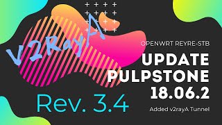 Pulpstone REYRESTB V1806 Rev34 Update  Added v2rayA Tunnel [upl. by Zosima]