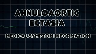 Annuloaortic ectasia Medical Symptom [upl. by Enomys]