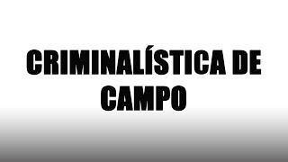 Criminalística de Campo  Criminalística [upl. by Maddi]