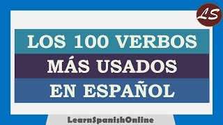 Los 100 Verbos más Usados en Español con Ejemplos  The 100 most Used Verbs in Spanish with Examples [upl. by Anada]