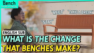 ENG SUB What is the meaning of a bench in the cityㅣBench the Gift of the City [upl. by Ziguard]